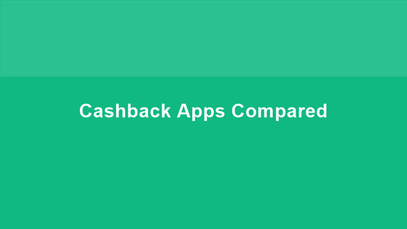 Cashback Apps Compared