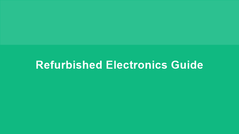 Refurbished Electronics Guide